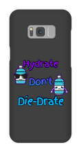 Hydrate Don't Die-Drate Samsung Phone Cases