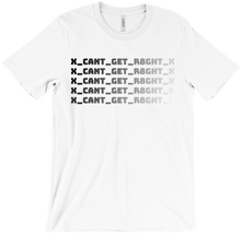 x_cant_get_r8ght_x T-Shirts