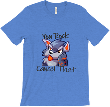 You Rock Cancel That - xarbitSass T-Shirt