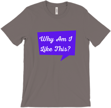 Why Am I Like This Quote T-Shirt