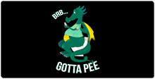 BRB Gotta Pee Dragon XXL Gaming Mousepad