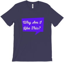 Why Am I Like This Quote T-Shirt