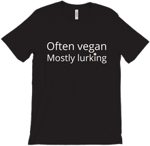Often vegan, Mostly lurking T-Shirts