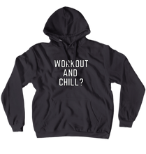 Workout and Chill Hoodies (No-Zip/Pullover)
