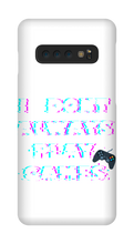 I DONT PLAY GAMES...OH WAIT I -Samsung Phone Cases