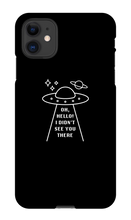 UFOh I Didn't See You There Phone Case