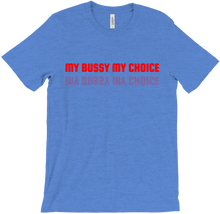 MY BUSSY MY CHOICE T-Shirts