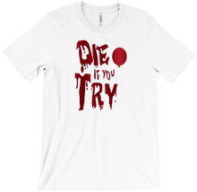 Die If You Try With Single Balloon Tee