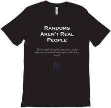 T-Shirt - Randoms Aren't Real People (Black)