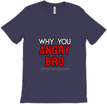 Why You Angry T-Shirts