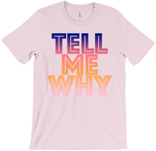TELL ME WHY T-Shirts
