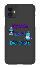 Hydrate don't Die-Drate iPhone Phone Cases