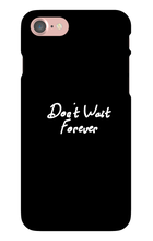 Don't Wait Forever iPhone Phone Cases