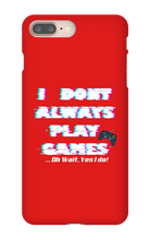 I DONT PLAY GAMES...OH WAIT I DO-I PHONE CASE