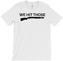 WE HIT THOSE T-SHIRT