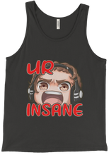 Ur Insane Tank Top