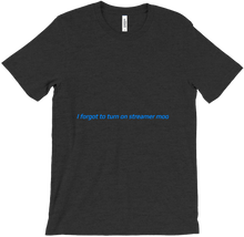 I forgot to turn on streamer mode tshirt