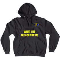 What The French Toast Hoodie Pullover