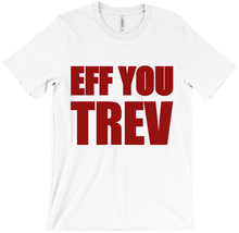Eff You Trev T-Shirts