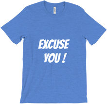 EXCUSE YOU ! T-Shirt