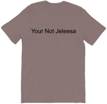 Your Not Jeleesa
