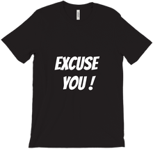 EXCUSE YOU ! T-Shirt
