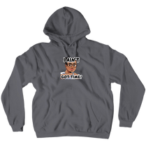 Z-Hoodies I AIN'T GOT TIME