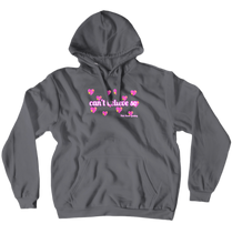 Can't Believe So Hoodie