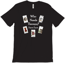 Who needs Therapy? T-shirt