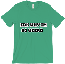 IDK why im so wierd