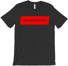 Becoming Something T-Shirts