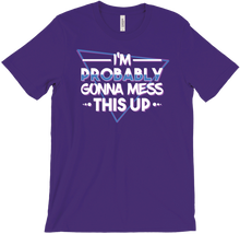 I'm Probably Gonna Mess This Up T-Shirt