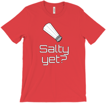 Salty Yet? T-Shirts