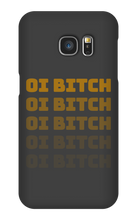 Oi Bitch Samsung Phone Case