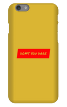 Don't you dare (Phone Case)