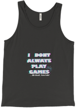 I DONT PLAY GAMES...OH WAIT I DO-Tank Top