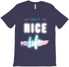 Have a NICE LIFE T- Shirt