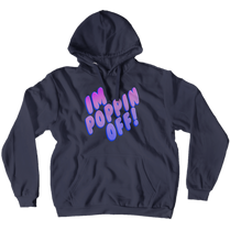 Poppin Off Hoodies (No-Zip/Pullover)