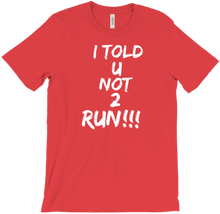 I TOLD U NOT 2 RUN!!! T-Shirts