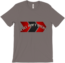 Y'all Ain't Right Shirt