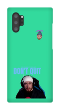 Don't Quit Samsung Case