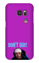 Don't Quit Samsung Case