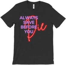 Save Before You Die T-Shirt