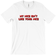my nice isn't like your nice t-shirt