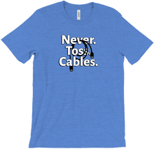 T-Shirt: Never. Toss. Cables.