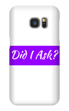Did I Ask Samsung Phone Cases