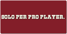 Mousepad XXL "Solo Per Pro Player"