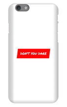 Don't you dare (Phone Case)