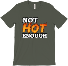 Not Hot Enough - T-Shirt
