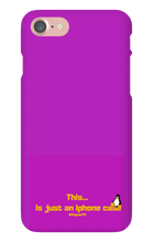 This is just an iPhone case